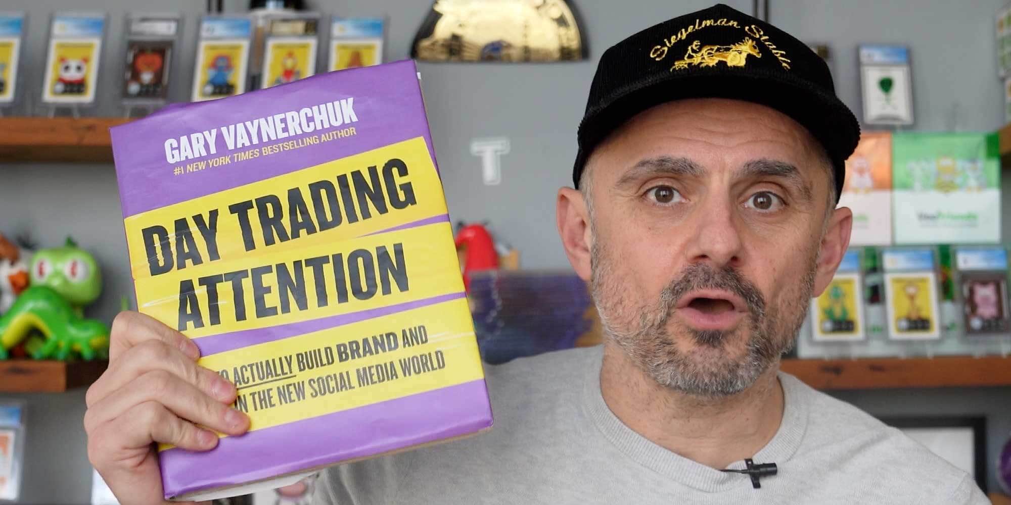 Gary Vaynerchuk holding Day Trading Attention