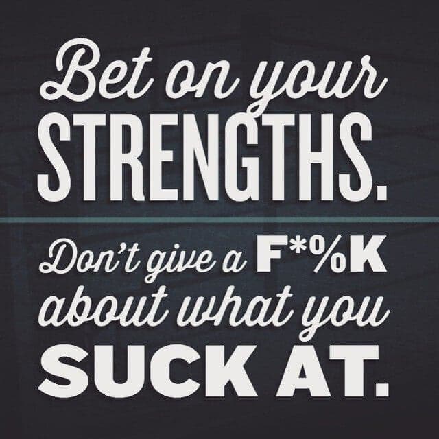 Bet on your strengths