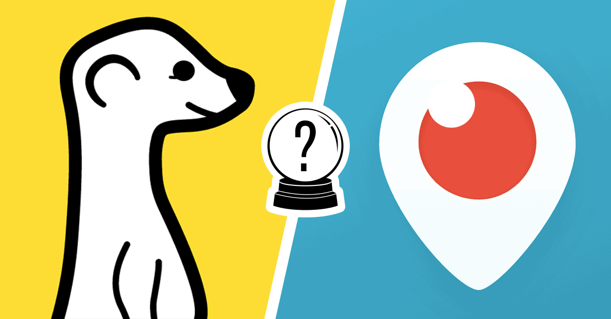 Meerkat or Periscope? The Answer Is Obvious