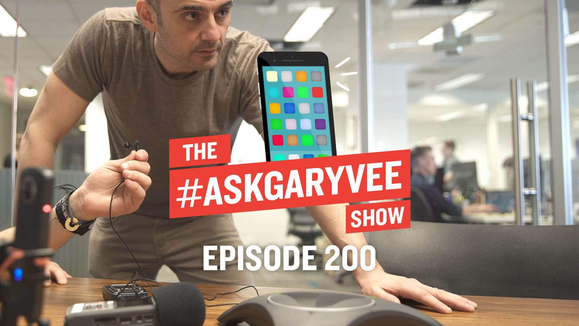 The #AskGaryVee Show Episode 200