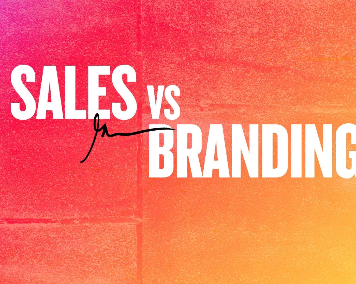 Sales Vs. Branding