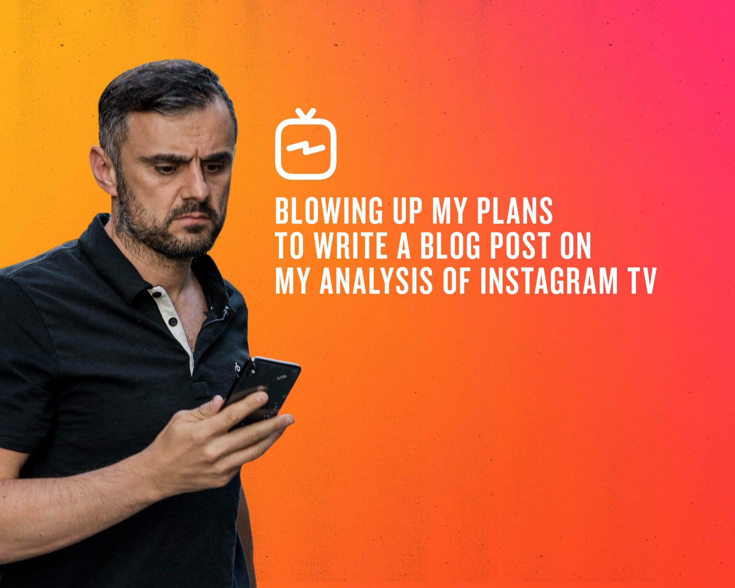 Blowing Up My Plans to Write a Blog Post on My Analysis of Instagram TV