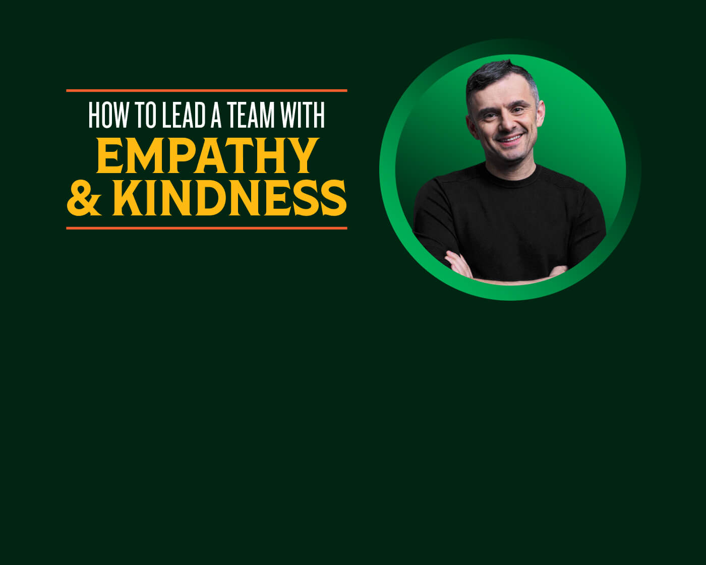 How to Lead a Team With Empathy and Kindness
