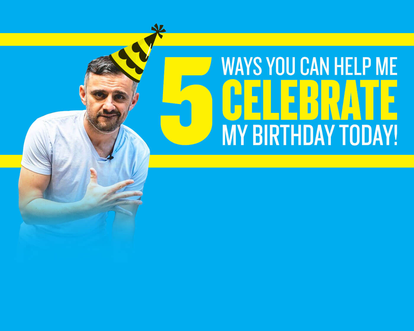 5 Ways You Can Help Me Celebrate My Birthday Today