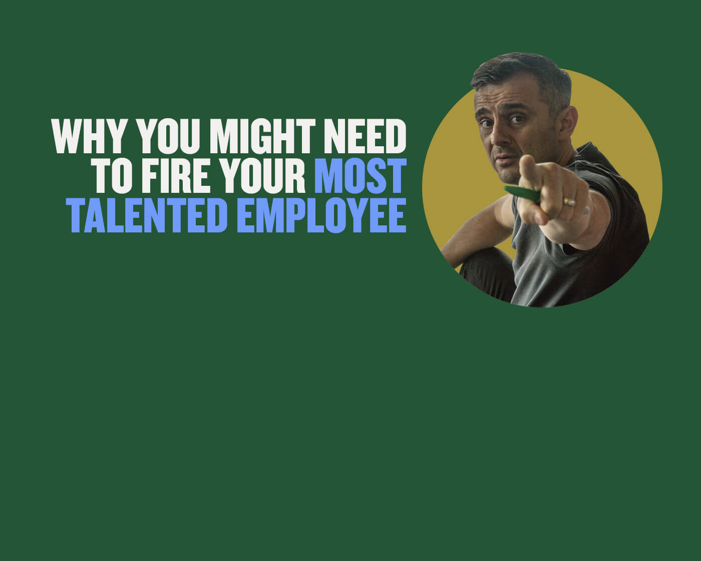 Why You Might Need to Fire Your Most Talented Employee