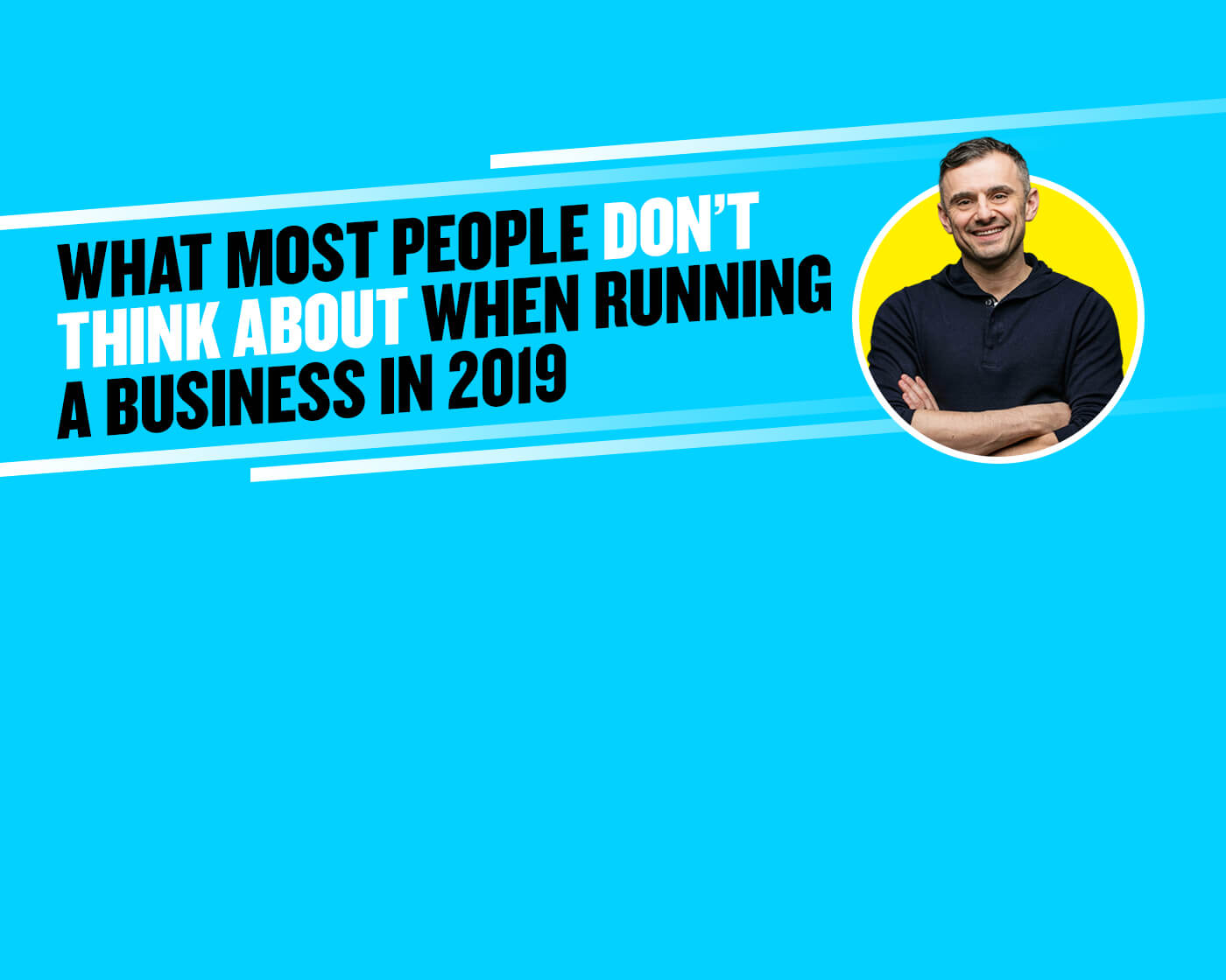 What Most People Don’t Think About When Running a Business in 2019