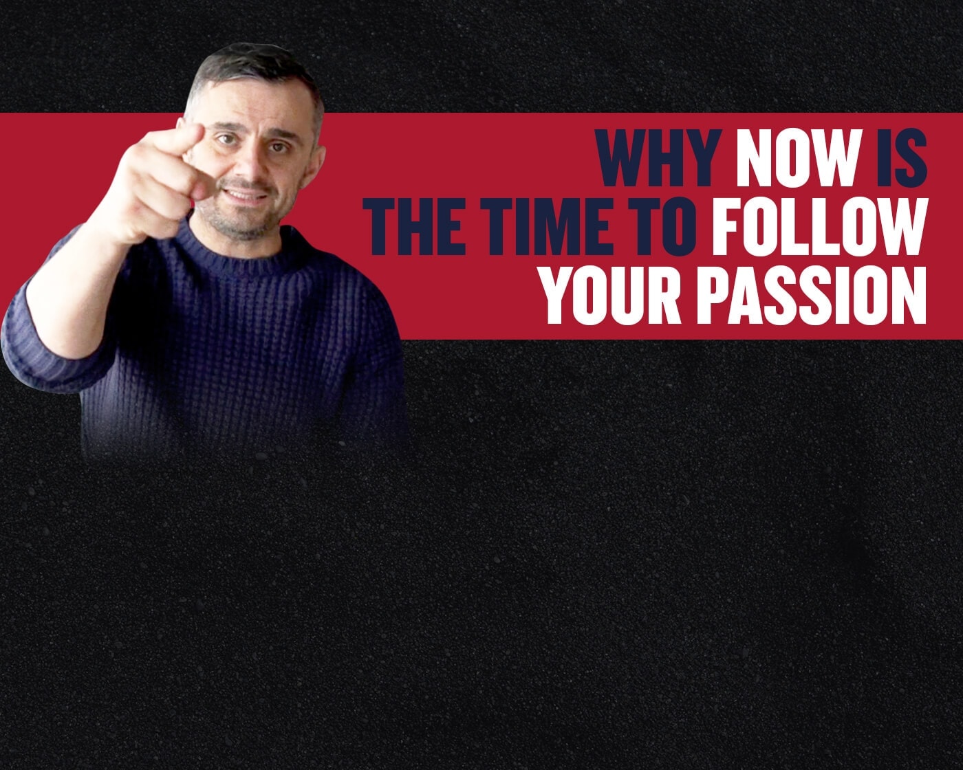 Why Now Is The Time To Follow Your Passion