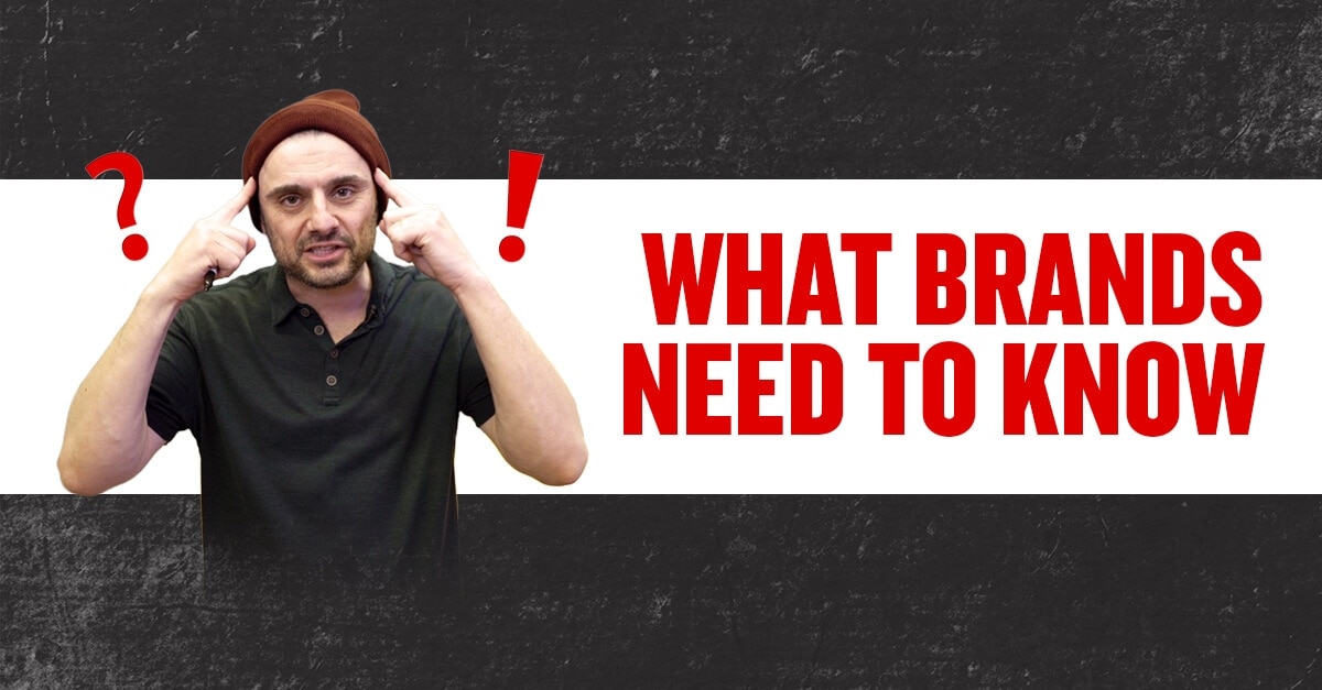 What New Brands Need To Know - Gary Vaynerchuk