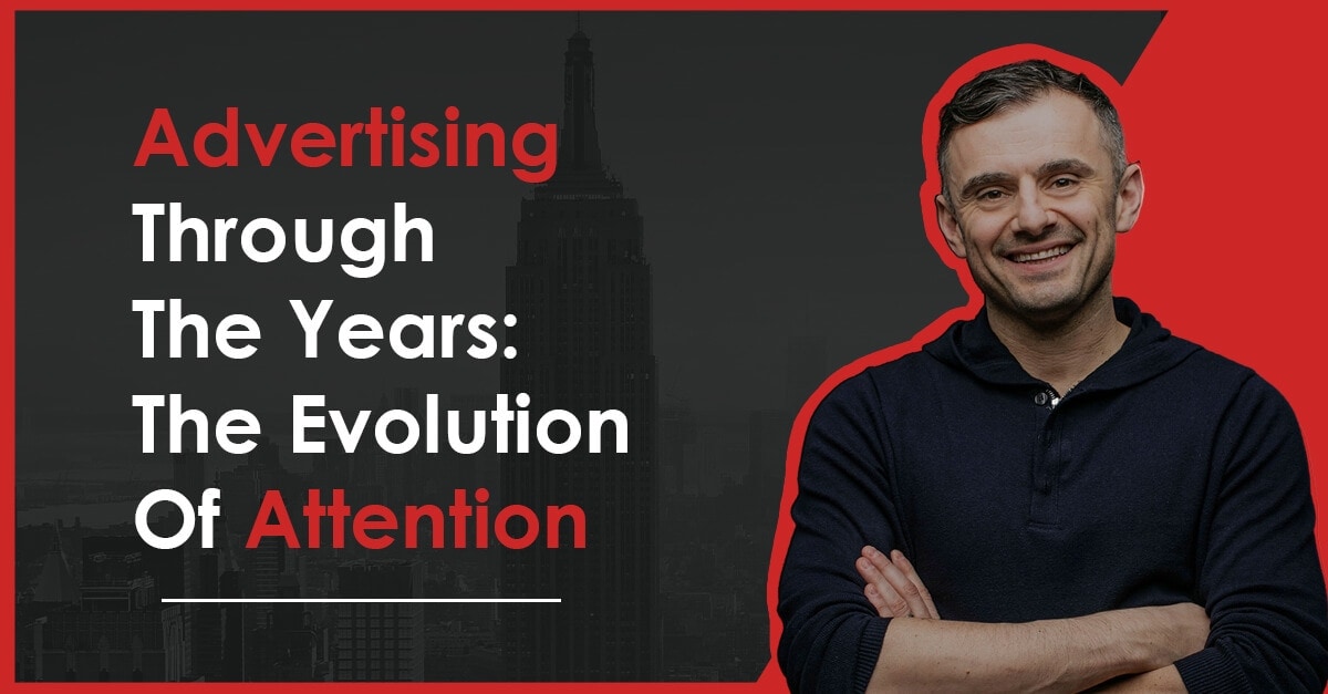 Advertising Through The Years: The Evolution of Attention