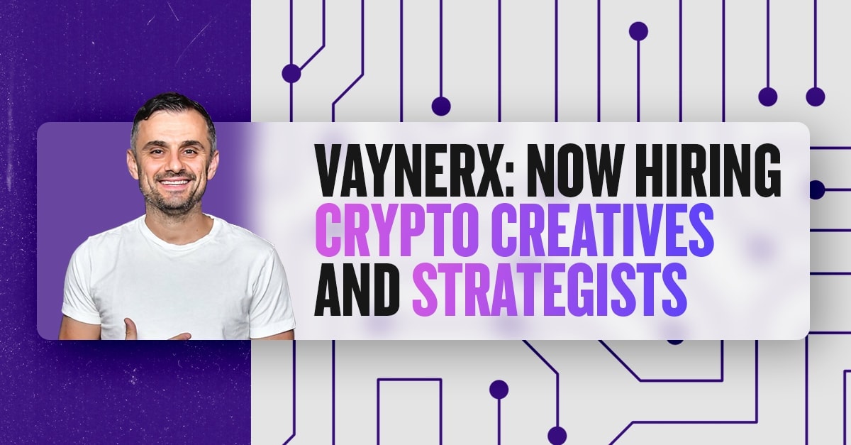 VaynerX: Now Hiring Crypto Creatives and Strategists