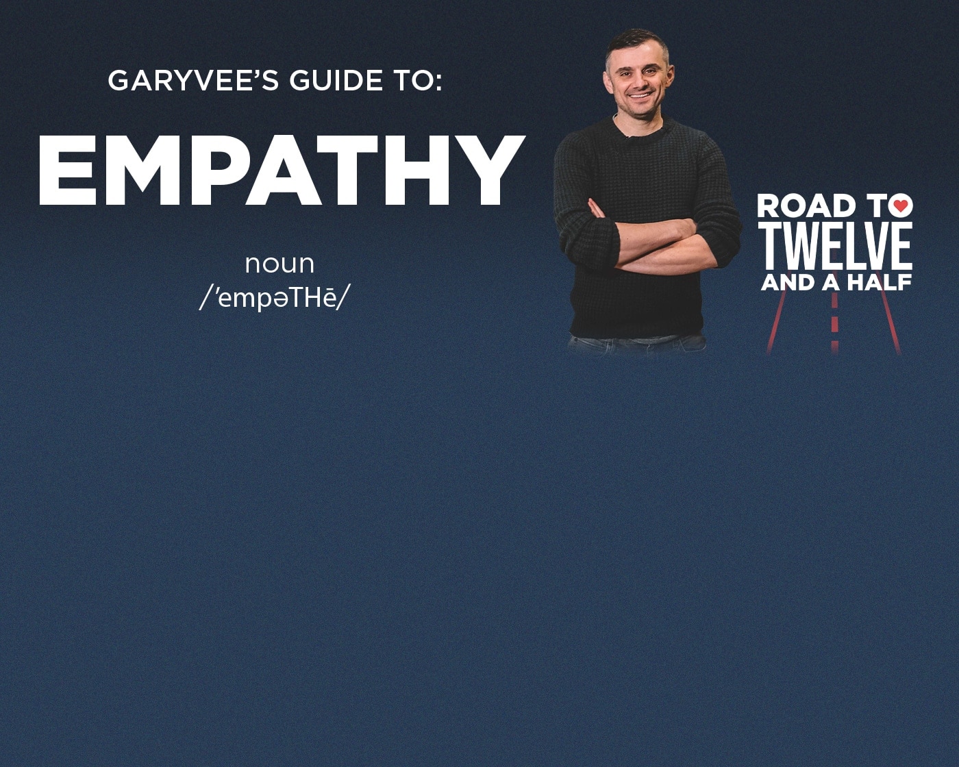 Road to Twelve and a Half: Empathy