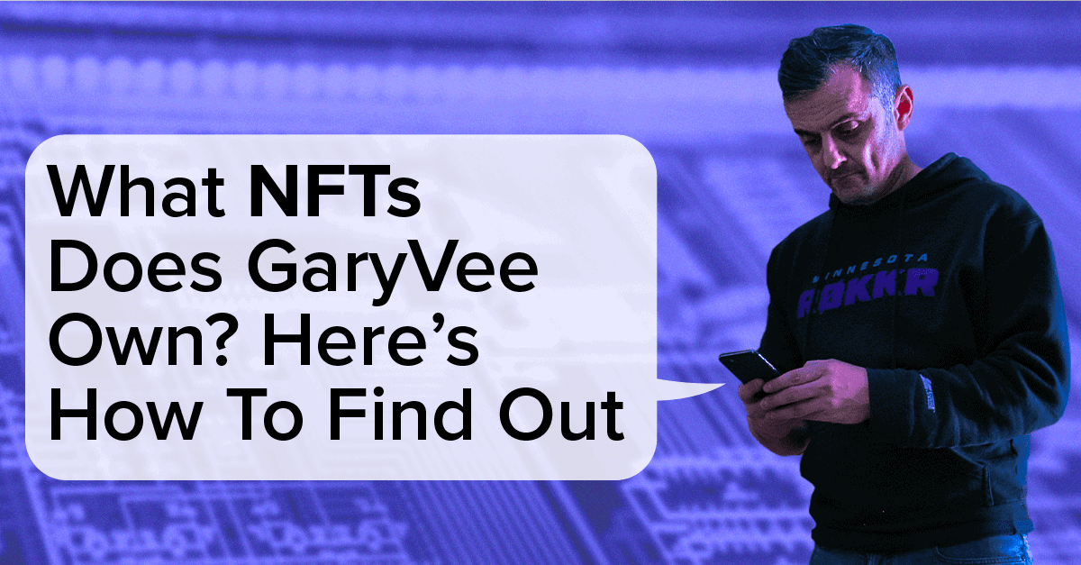 What NFTs Does GaryVee Own? Here’s How to Find Out